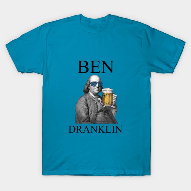 Ben Dranklin T-Shirt by RevolutionOnYou